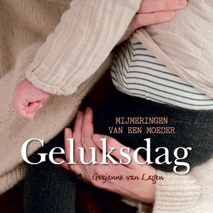 Geluksdag, Gerjanne van Lagen - Gebonden - 9789087185862