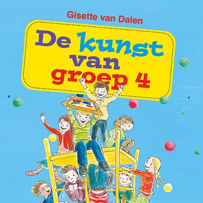 De kunst van groep 4, Gisette van Dalen - Luisterboek MP3 - 9789087187095