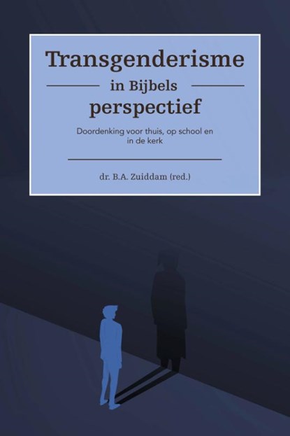 Transgenderisme in Bijbels perspectief, B. A Zuiddam - Paperback - 9789087187293