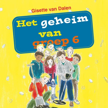 Het geheim van groep 6, Gisette van Dalen - Luisterboek MP3 - 9789087187392