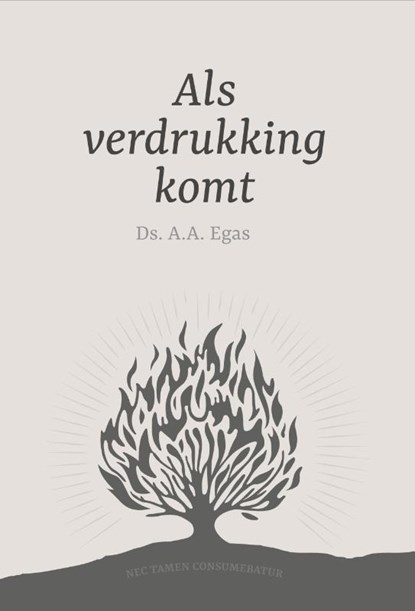 Als verdrukking komt, Ds. A.A. Egas - Gebonden - 9789087187811