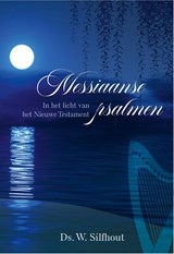 Messiaanse psalmen - Ds. W. Silfhout - 9789087188580