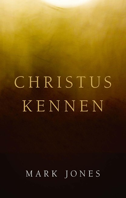 Christus kennen, Mark Jones - Ebook - 9789087188627