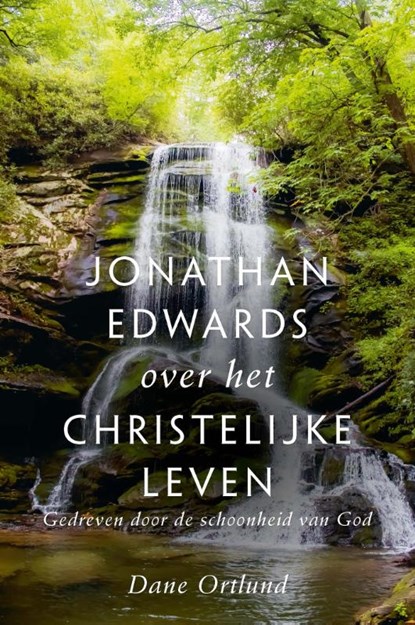 Jonathan Edwards over het christelijke leven, Dane Ortlund - Paperback - 9789087189358