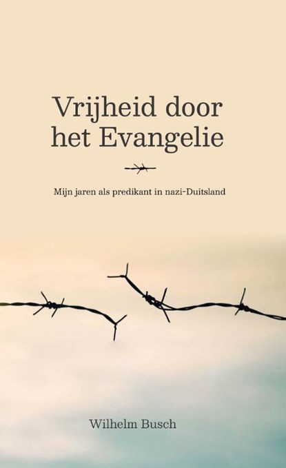 Vrijheid door het Evangelie, Wilhelm Busch - Paperback - 9789087189600