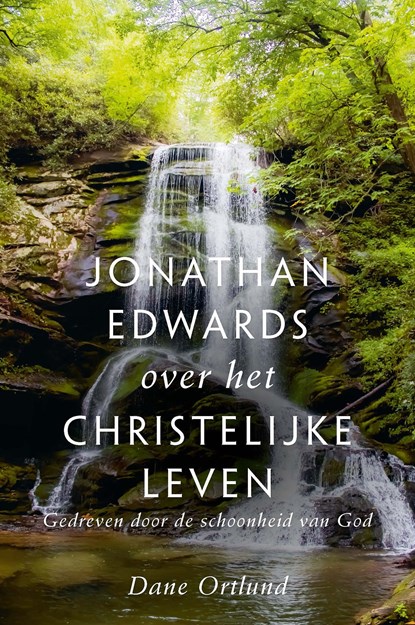 Jonathan Edwards over het christelijke leven, Dane Ortlund - Ebook - 9789087189877