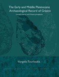 The Early and Middle Pleistocene Archaeological Record of Greece | V. Tourloukis | 