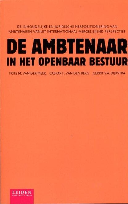 De ambtenaar in het openbaar bestuur, Frits M. van der Meer ; Caspar F. van den Berg ; Gerrit S.A. Dijkstra - Paperback - 9789087281588