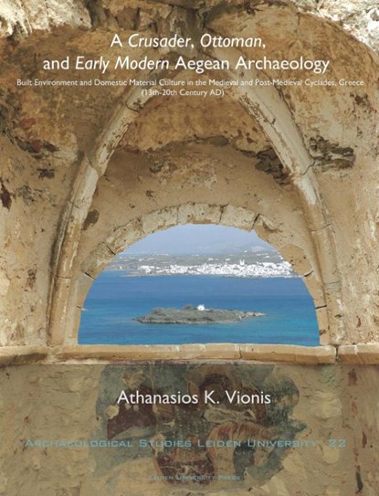 A crusader, Ottoman, and early modern aegean archaeology, Athanasios K. Vionis - Paperback - 9789087281779
