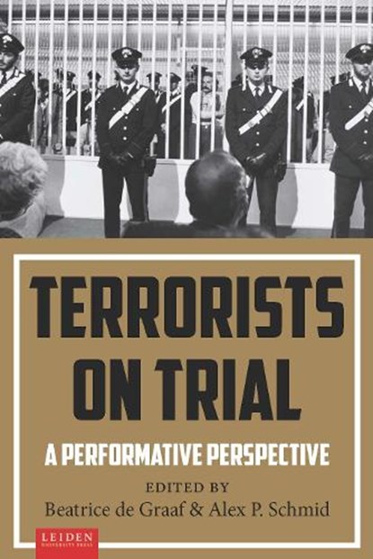 Terrorists on Trial, Beatrice de Graaf ; Alex P. Schmid - Paperback - 9789087282400