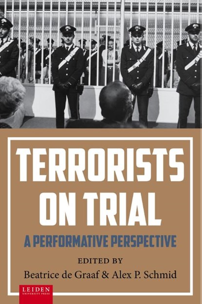 Terrorists on Trial, Beatrice de Graaf ; Alex P. Schmid - Paperback - 9789087282400