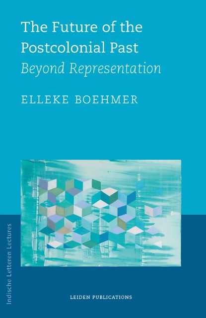 The Future of the Postcolonial Past, Elleke Boehmer - Paperback - 9789087283049