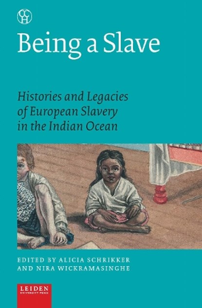 Being a Slave, Alicia Schrikker ; Nira Wickramasinghe - Paperback - 9789087283445