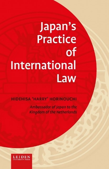 Japan’s Practice of International Law, Hidehisa “Harry” Horinouchi - Paperback - 9789087283964