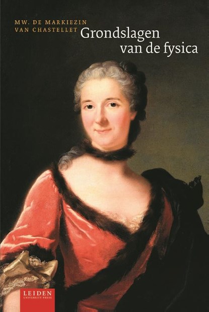 Grondslagen van de fysica, Mw. De Markiezin van Chatelet - Paperback - 9789087284053