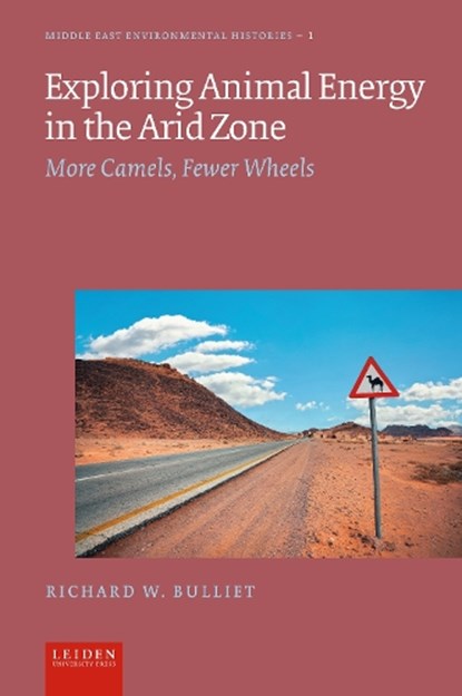 Exploring Animal Energy in the Arid Zone, Richard W. Bulliet - Gebonden - 9789087284183