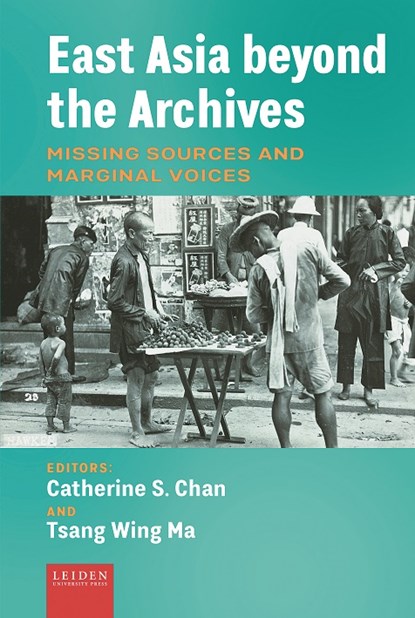 East Asia beyond the Archives, Catherine Chan ; Tsang Wing Ma - Gebonden - 9789087284244