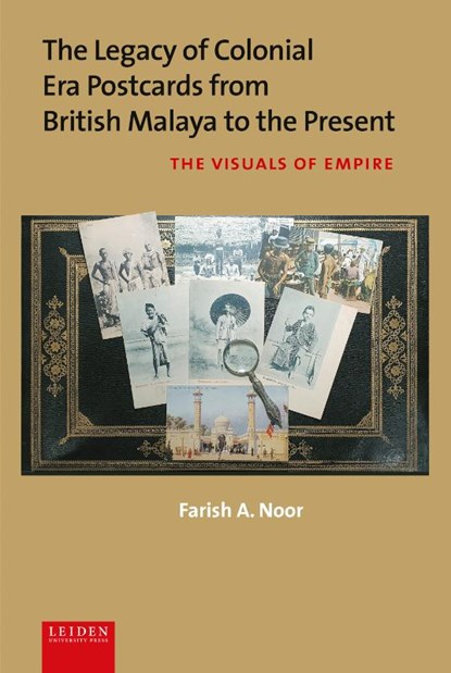 The Legacy of Colonial Era Postcards from British Malaya to the Present, Farish A. Noor - Gebonden - 9789087284404