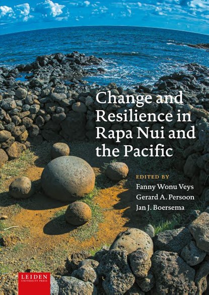 Change and Resilience in Rapa Nui and the Pacific, Fanny Wonu Veys ; Jan J. Boersema ; Gerard A. Persoon - Paperback - 9789087284497