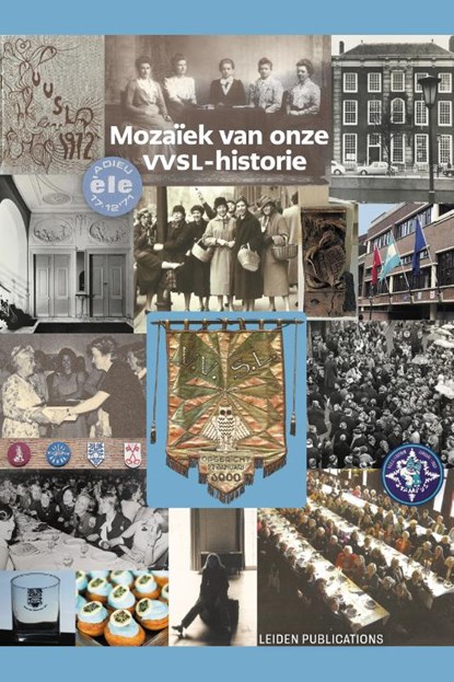 Mozaïek van onze VVSL-historie, Elske Sigmond-de Bruin ; Rose-Marie Provó Kluit-van Woensel Kooy ; Susanne Bins-van Waegeningh ; Machteld Rogaar-Burlage - Gebonden - 9789087284619