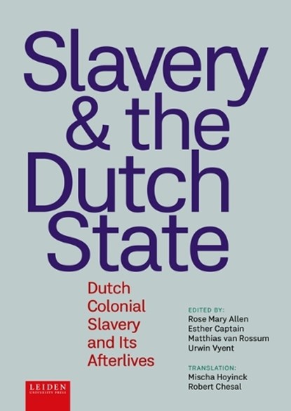 Slavery & the Dutch State, Esther Captain ; Matthias van Rossum ; Urwin Vyent ; Rose Mary Allen - Paperback - 9789087284787