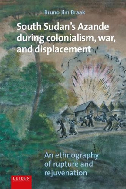 South Sudan's Azande during colonialism, war, and displacement, Bruno Braak - Gebonden - 9789087284800