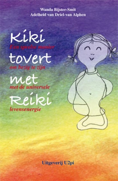 Kiki tovert met reiki, Wanda Bijster-Smit ; Adelheid van Driel-van Alphen - Paperback - 9789087591830