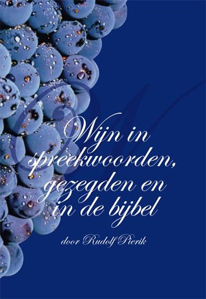 Wijn in spreekwoorden, gezegden en in de Bijbel, Rudolf Pierik - Paperback - 9789087593353