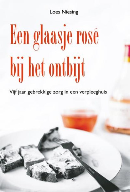 Een glaasje rose bij het ontbijt, Loes Niesing - Paperback - 9789087594138
