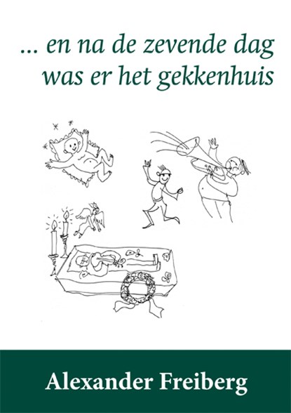 en na de zevende dag was er het gekkenhuis, Alexander Freiberg - Paperback - 9789087597832