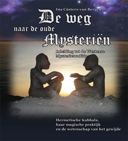 De weg naar de oude mysterieën, Ina Cüsters-van Bergen - Paperback - 9789087598266