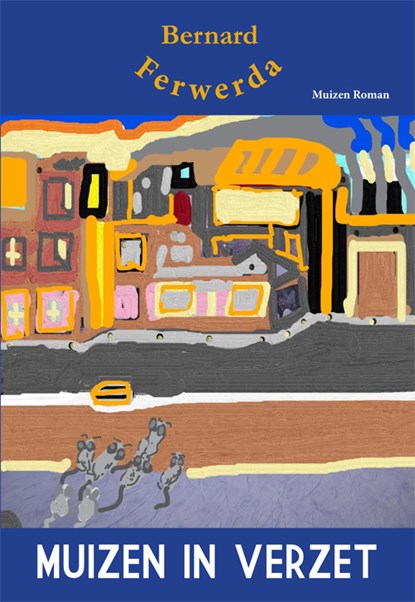 Muizen in verzet, Bernard Ferwerda - Paperback - 9789087598723