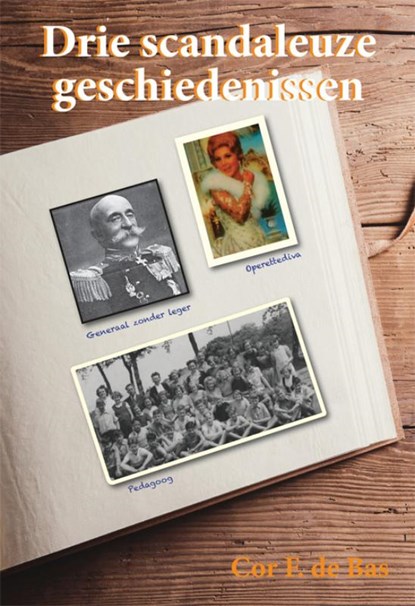 Drie scandaleuze geschiedenissen, Cor F. de Bas - Paperback - 9789087599157