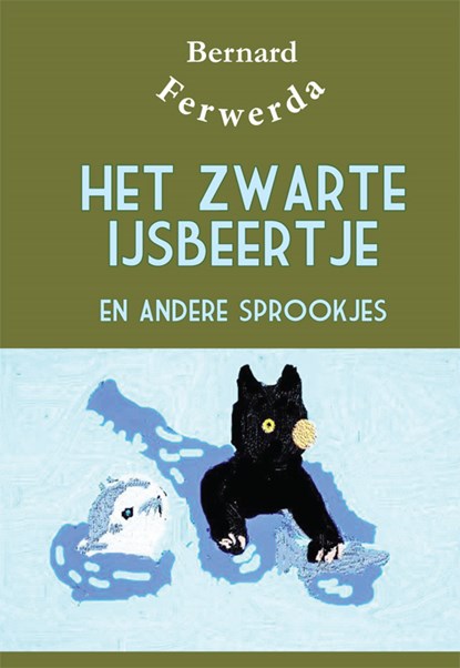 Het zwarte ijsbeertje en andere sprookjes, Bernard Ferwerda - Paperback - 9789087599614