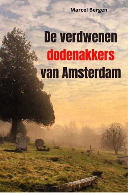 De verdwenen dodenakkers van Amsterdam, Marcel Bergen - Paperback - 9789087780302