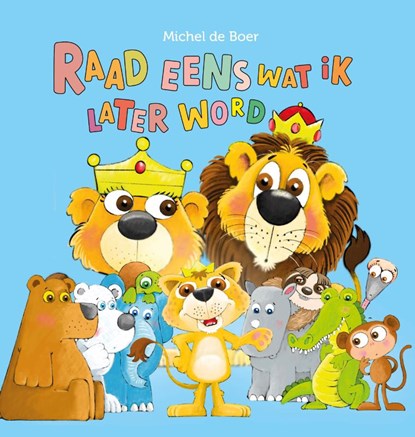 Raad eens wat ik later word, Michel de Boer - Gebonden - 9789087820824