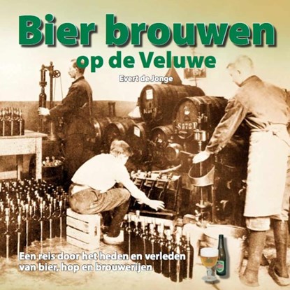 Bier brouwen op de Veluwe, Evert de Jonge - Gebonden - 9789087881528
