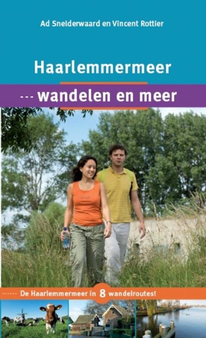 Haarlemmermeer, wandelen en meer, Ad Snelderwaard ; Vincent Rottier - Paperback - 9789087881580