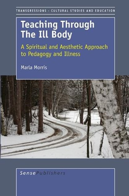 Teaching Through the Ill Body, Marla Morris - Paperback - 9789087904296