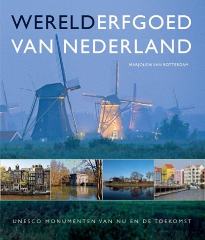 Werelderfgoed van Nederland, Marjolein van Rotterdam - Gebonden - 9789088030000