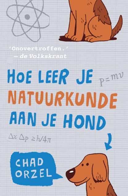 Hoe leer je natuurkunde aan je hond, Chad Orzel - Paperback - 9789088030192