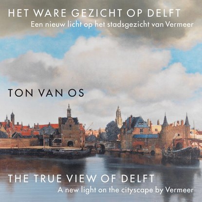 Het Ware Gezicht op Delft, Ton van Os - Paperback - 9789088031243