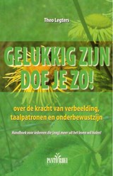 Gelukkig zijn doe je zo! - Th. Legters - 9789088400179