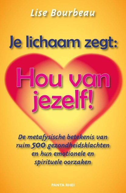 Je lichaam zegt: 'Hou van jezelf!', Lise Bourbeau - Paperback - 9789088400322