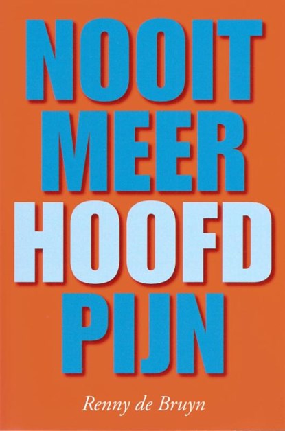 Nooit meer hoofdpijn, BRUYN, R. de - Paperback - 9789088400414