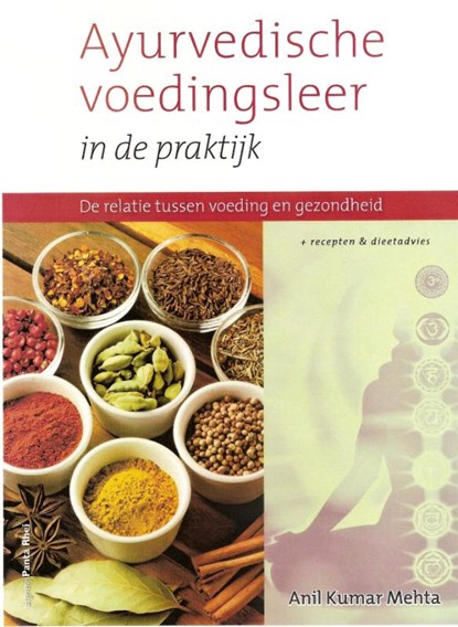 Ayurvedische voedingsleer in de praktijk, Anil Kumar Mehta - Paperback - 9789088400537