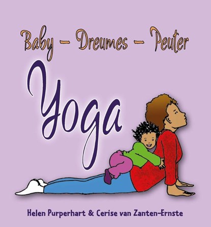 Baby - Dreumes - Peuter Yoga, Helen Purperhart ; Cerise van Zanten-Ernste - Gebonden - 9789088400940
