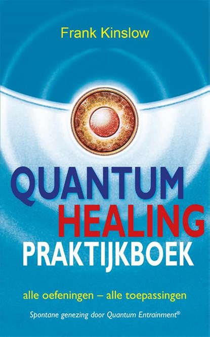 Quantum healing praktijkboek, Frank Kinslow - Paperback - 9789088400971