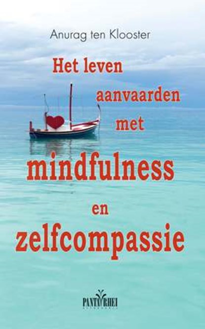 Het leven aanvaarden met mindfulness en zelfcompassie, Anurag ten Klooster - Paperback - 9789088401596