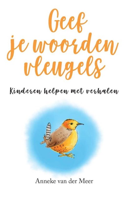 Geef je woorden vleugels, Anneke van der Meer - Paperback - 9789088401886